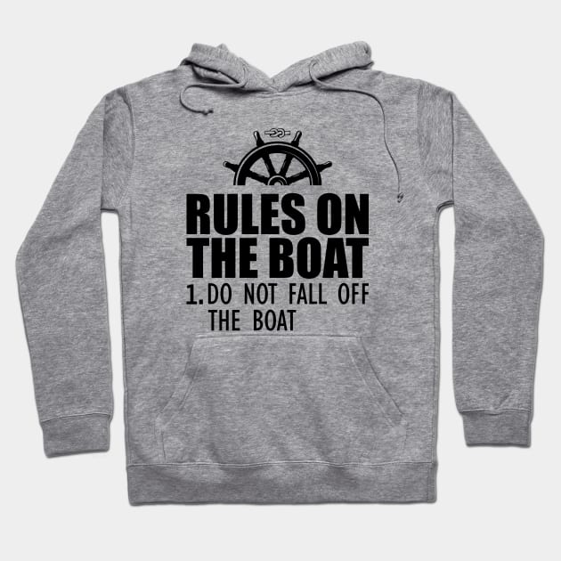 Boat - Rules on the boat 1. Do not fall off the boat Hoodie by KC Happy Shop